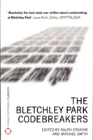 Spărgătorii de coduri de la Bletchley Park: Cum Ultra a scurtat războiul și a dus la nașterea computerului - The Bletchley Park Codebreakers: How Ultra Shortened the War and Led to the Birth of the Computer