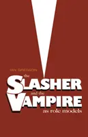 Slasher-ul și vampirul ca modele de urmat - The Slasher and the Vampire as Role Models