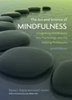 Arta și știința mindfulness-ului: Integrarea Mindfulness în psihologie și în profesiile de asistență - The Art and Science of Mindfulness: Integrating Mindfulness Into Psychology and the Helping Professions