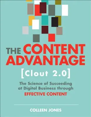 Avantajul conținutului (Clout 2.0): Știința de a reuși în afacerile digitale prin conținut eficient - The Content Advantage (Clout 2.0): The Science of Succeeding at Digital Business Through Effective Content