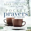Rugăciuni de buzunar pentru prieteni: 40 de rugăciuni simple care aduc bucurie și seninătate - Pocket Prayers for Friends: 40 Simple Prayers That Bring Joy and Serenity