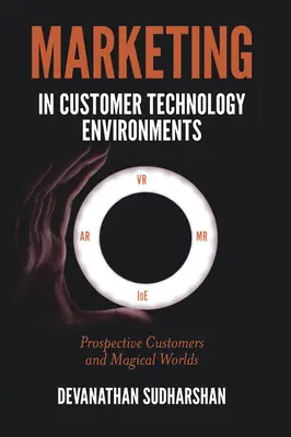 Marketingul în mediile tehnologice ale clienților: Clienți potențiali și lumi magice - Marketing in Customer Technology Environments: Prospective Customers and Magical Worlds