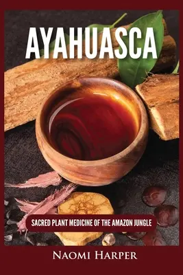 Ayahuasca: Plante medicinale sacre din jungla amazoniană - Ayahuasca: Sacred Plant Medicine of the Amazon Jungle