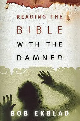 Citirea Bibliei împreună cu damnații - Reading the Bible with the Damned
