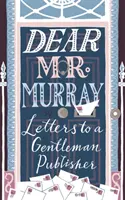 Dragă MR Murray: Scrisori către un editor gentleman - Dear MR Murray: Letters to a Gentleman Publisher