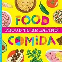 Mândru să fiu latino-american: Food/Comida - Proud To Be Latino: Food/Comida
