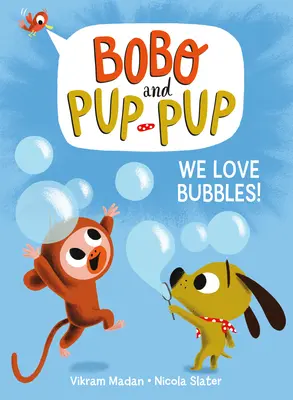 Ne plac bulele! (Bobo și Pup-Pup) - We Love Bubbles! (Bobo and Pup-Pup)