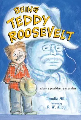 Fiind Teddy Roosevelt: Un băiat, un președinte și un plan - Being Teddy Roosevelt: A Boy, a President and a Plan