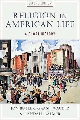 Religia în viața americană: O scurtă istorie - Religion in American Life: A Short History