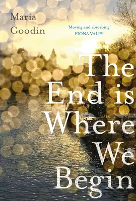 Sfârșitul este acolo unde începem: Fiona Valpy: „Emoționantă și absorbantă - The End Is Where We Begin: 'Moving and Absorbing' Fiona Valpy