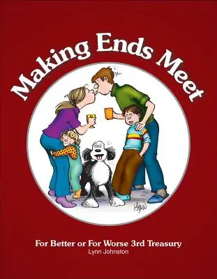 Making Ends Meet: Pentru mai bine sau pentru mai rău Trezoreria a 3-a - Making Ends Meet: For Better or for Worse 3rd Treasury