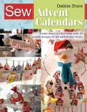 Sew Advent Calendars: Numărătoarea inversă până la Crăciun cu 20 de modele elegante de umplut cu dulciuri festive - Sew Advent Calendars: Count Down to Christmas with 20 Stylish Designs to Fill with Festive Treats