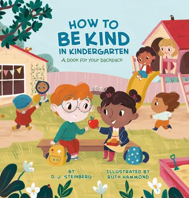 Cum să fii amabil la grădiniță: O carte pentru ghiozdanul tău - How to Be Kind in Kindergarten: A Book for Your Backpack