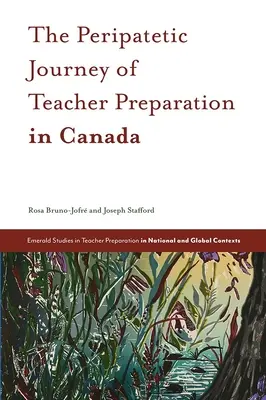 Călătoria peripatetică a pregătirii profesorilor în Canada - The Peripatetic Journey of Teacher Preparation in Canada