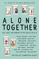 Singuri împreună: Dragoste, durere și mângâiere în timp de Covid-19 - Alone Together: Love, Grief, and Comfort in the Time of Covid-19