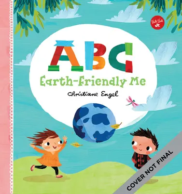ABC pentru mine: ABC Eu prietenos cu Pământul - ABC for Me: ABC Earth-Friendly Me