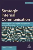 Comunicare internă strategică: Cum să dezvolți implicarea și performanța angajaților - Strategic Internal Communication: How to Build Employee Engagement and Performance