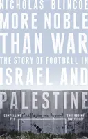 Mai nobil decât războiul - Povestea fotbalului în Israel și Palestina - More Noble Than War - The Story of Football in Israel and Palestine