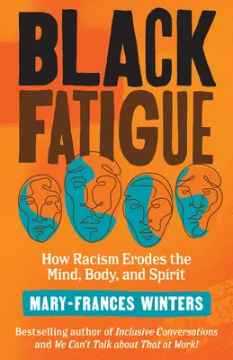 Oboseala neagră: Cum erodează rasismul mintea, corpul și spiritul - Black Fatigue: How Racism Erodes the Mind, Body, and Spirit