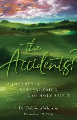 Accidentele? O călătorie de predare în fața Duhului Sfânt - The Accidents?: A Journey of Surrendering to the Holy Spirit