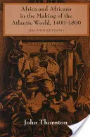 Africa și africanii în crearea lumii atlantice, 1400-1800 - Africa and Africans in the Making of the Atlantic World, 1400-1800