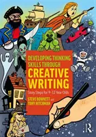 Dezvoltarea abilităților de gândire prin scriere creativă: Pași de poveste pentru copiii de 9-12 ani - Developing Thinking Skills Through Creative Writing: Story Steps for 9-12 Year Olds