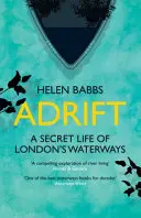 Adrift - O viață secretă a căilor navigabile londoneze - Adrift - A Secret Life of London's Waterways