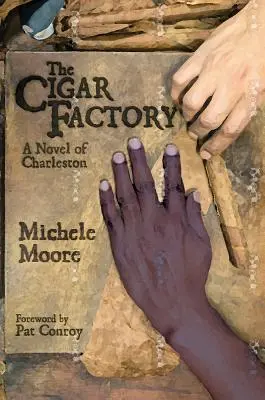 Fabrica de țigări: Un roman din Charleston - The Cigar Factory: A Novel of Charleston