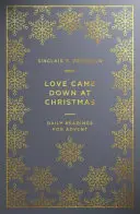 Dragostea a coborât la Crăciun: Lecturi zilnice pentru Advent - Love Came Down at Christmas: Daily Readings for Advent