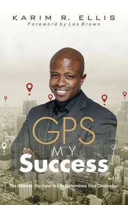 GPS-ul succesului meu: Adresa pe care o introduci în viață îți determină destinația - GPS My Success: The Address You Input In Life Determines Your Destination