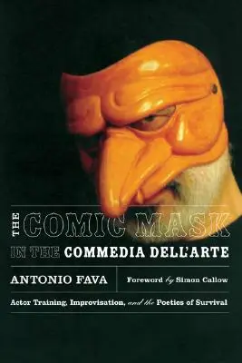 Masca comică în Commedia Dell'arte: Formarea actorilor, improvizația și poetica supraviețuirii - The Comic Mask in the Commedia Dell'arte: Actor Training, Improvisation, and the Poetics of Survival