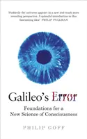 Eroarea lui Galileo - Fundamente pentru o nouă știință a conștiinței - Galileo's Error - Foundations for a New Science of Consciousness