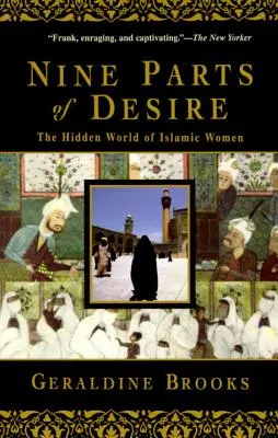 Nouă părți ale dorinței: Lumea ascunsă a femeilor islamice - Nine Parts of Desire: The Hidden World of Islamic Women