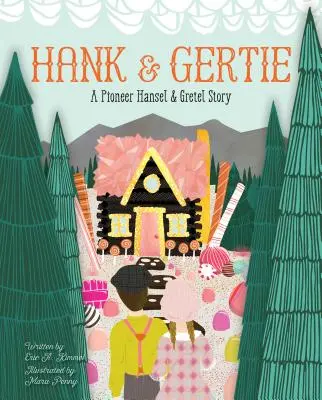 Hank și Gertie: O poveste pionieră despre Hansel și Gretel - Hank and Gertie: A Pioneer Hansel and Gretel Story