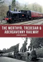 Calea ferată Merthyr, Tredegar & Abergavenny - The Merthyr, Tredegar & Abergavenny Railway