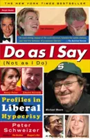 Do as I Say (Not as I Do): Profiluri în ipocrizia liberală - Do as I Say (Not as I Do): Profiles in Liberal Hypocrisy