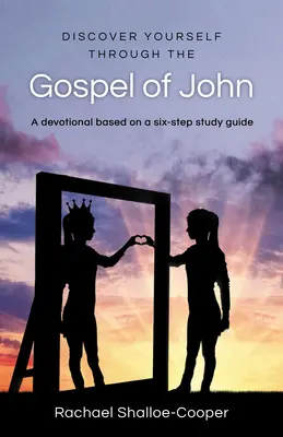 Descoperă-te pe tine însuți prin Evanghelia după Ioan - Un studiu reînnoit în șase pași - Discover Yourself Through the Gospel of John - A Renew Six-Step Study