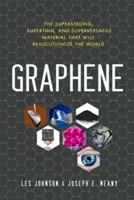 Graphene: Materialul superputernic, super-subțire și superversatil care va revoluționa lumea - Graphene: The Superstrong, Superthin, and Superversatile Material That Will Revolutionizethe World
