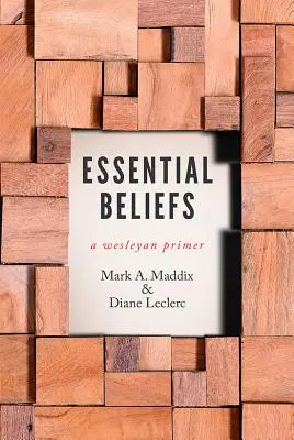 Credințe esențiale: Un abecedar wesleyan - Essential Beliefs: A Wesleyan Primer