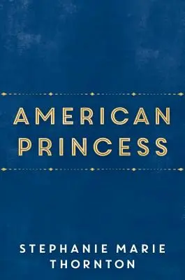 Prințesa americană: Un roman al primei fiice Alice Roosevelt - American Princess: A Novel of First Daughter Alice Roosevelt