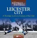 Când fotbalul era fotbal: Leicester City - When Football Was Football: Leicester City