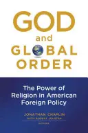 Dumnezeu și ordinea globală: Puterea religiei în politica externă americană - God and Global Order: The Power of Religion in American Foreign Policy