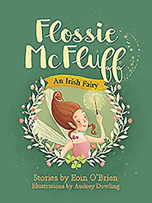 Flossie McFluff: O zână irlandeză - Flossie McFluff: An Irish Fairy