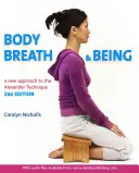 Corp, respirație și ființă: Un nou ghid pentru tehnica Alexander - Body, Breath and Being: A New Guide to the Alexander Technique
