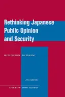 Regândirea opiniei publice japoneze și a securității: De la pacifism la realism? - Rethinking Japanese Public Opinion and Security: From Pacifism to Realism?