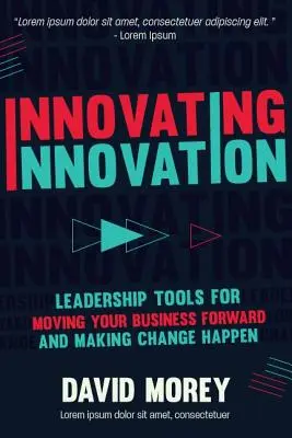 Inovarea inovației: Leadership Tools to Make Revolutionary Change Happen for You and Your Business (pentru cititorii Trillion Dollar Coach o - Innovating Innovation: Leadership Tools to Make Revolutionary Change Happen for You and Your Business (for Readers of Trillion Dollar Coach o