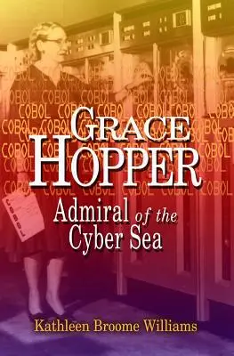 Grace Hopper: Amiral al Mării Cibernetice - Grace Hopper: Admiral of the Cyber Sea