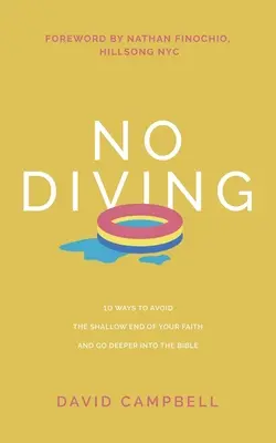 Fără scufundări: 10 moduri de a evita partea superficială a credinței tale și de a merge mai adânc în Biblie - No Diving: 10 ways to avoid the shallow end of your faith and go deeper into the Bible