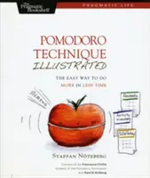 Tehnica Pomodoro Ilustrată: Calea ușoară de a face mai multe în mai puțin timp - Pomodoro Technique Illustrated: The Easy Way to Do More in Less Time