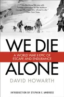We Die Alone: O epopee a evadării și rezistenței în cel de-al Doilea Război Mondial - We Die Alone: A WWII Epic of Escape and Endurance